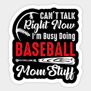 I Can't Talk Right Now I'm Busy Doing Baseball Mom Stuff Sticker